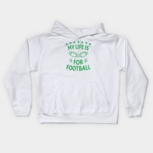 My Life Is For Football V2 - Green Kids Hoodie